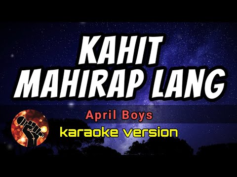 KAHIT MAHIRAP LANG KARAOKE- APRIL BOYS (karaoke version)