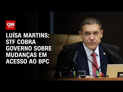 ​STF cobra governo sobre mudanças em acesso ao BPC | BASTIDORES CNN