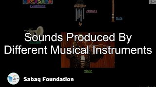 Sounds Produced by Different Musical Instruments