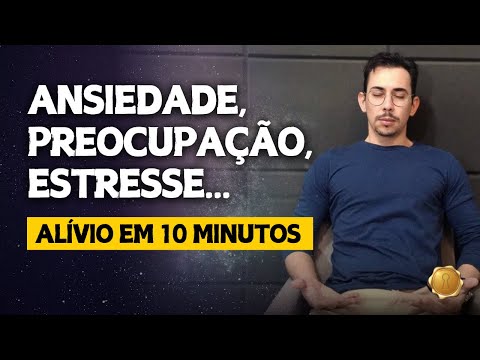 A Solução Fácil para Eliminar Preocupação e Ansiedade em Menos de 10 Minutos (Meditação Guiada)