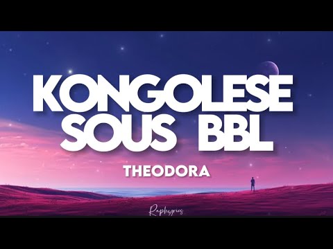 Theodora - Kongolese sous BBL (paroles tiktok) | kongolese baby aimerait sa bbl moi j’suis sukali