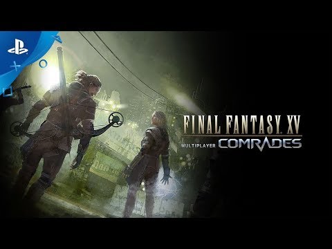 Final Fantasy XV Multiplayer: Comrades - Launch Trailer | PS4