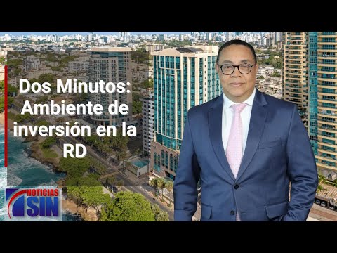 Dos Minutos: Ambiente de inversión en la RD