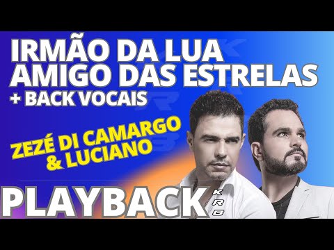 IRMÃO DA LUA, AMIGO DAS ESTRELAS + BACK VOCAIS – ZEZÉ DI CAMARGO & LUCIANO – PLAYBACK KARAOKE DEMO
