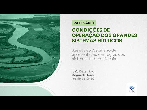 Webinário sobre as Condições de Operação dos Grandes Sistemas Hídricos