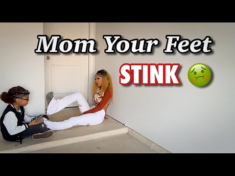 Mom Your Feet STINK!