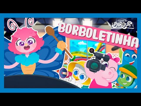 Turma do Parque - Borboletinha [Música Infantil]