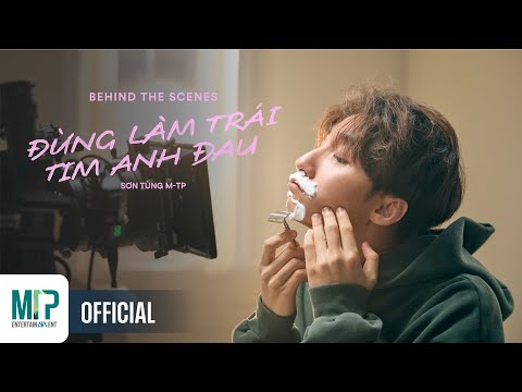 SƠN TÙNG M-TP | ĐỪNG LÀM TRÁI TIM ANH ĐAU | BEHIND THE SCENES