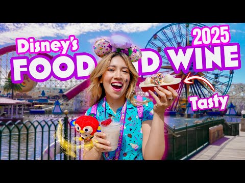 NEW Disney's Food And Wine Festival 2025 Ultimate Foodie Guide! | Disney's California Adventure