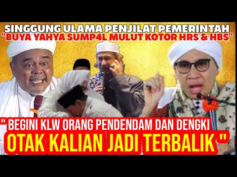 BUYA YAHYA G1G1T BALIK HRS & HABIB BAHAR YANG SINGGUNG ULAMA P3NJ1L4T PEMERINTAH"