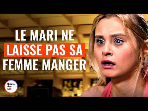 Le Mari Ne Laisse Pas Sa Femme Manger  | @DramatizeMeFrance