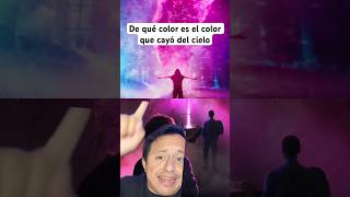 De qué color es el Color que cayó del cielo