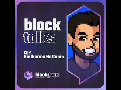 BlockTalks com Guilherme Bettanin