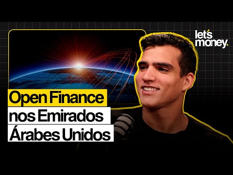 OPEN FINANCE NOS EMIRADOS: O MODELO QUE PODE SURPREENDER - LET'S MONEY