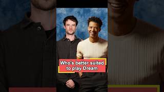 Who's better suited to play Dream，Tom Sturridge or Jacob Anderson#TomSturridge#JacobAn