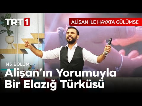 Elazığ Türküsü 🎤 Alişan Yorumuyla 🎶 Alişan ile Hayata Gülümse 143. Bölüm