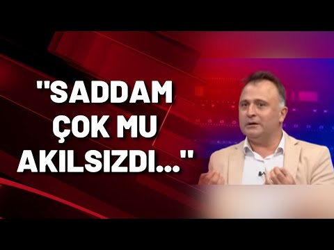 Hakan Çelenk: Saddam çok mu akılsızdı...