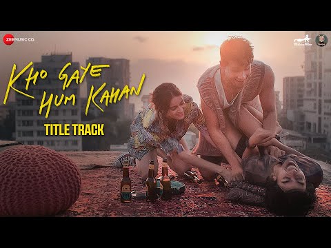 Kho Gaye Hum Kahan - Title Track | Siddhant, Ananya, Adarsh, Malaika, Kalki | Achint | Javed Akhtar