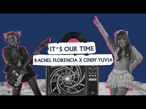 Rachel Florencia x Cindy Yuvia - It's Our Time Official Lyric Video