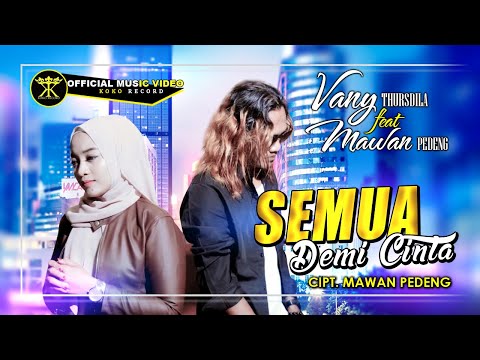 Vany Thursdila FT Mawan Pedeng - Semua Demi Cinta (Official Music Video)