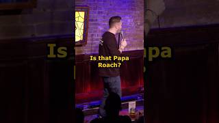 Papa Roach #funny #jokes #crowdwork #standupcomedy #paparoach