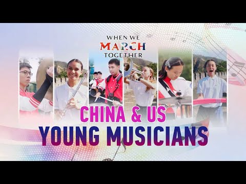 When we march together: Young musicians from China and U.S. forge new bonds
