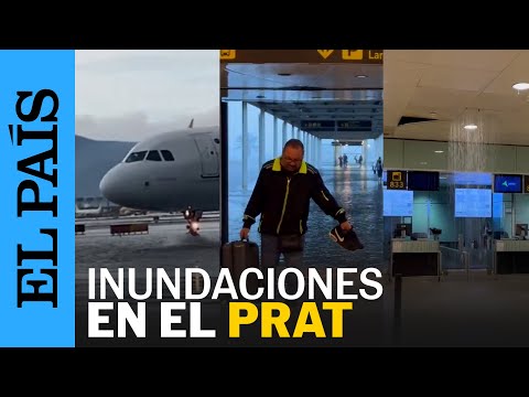 DANA | Las inundaciones en el aeropuerto de El Prat en Barcelona | EL PAÍS