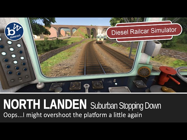 Lets Play Diesel Railcar Simulator: North Landen - Suburban Stopping Down - We might overshoot