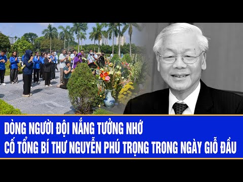 Dòng người đội nắng tưởng nhớ cố Tổng Bí thư Nguyễn Phú Trọng trong ngày giỗ đầu