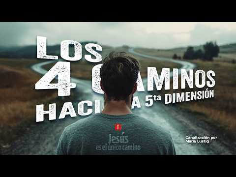 Los 4 Caminos hacia la 5ta Dimension