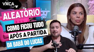 COMO FICOU TUDO APÓS A PARTIDA DA BABÁ DO LUCAS | VACACAST ALEATÓRIO #189