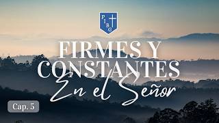 Cap 5: Firmes y constantes en el Señor | Jueves de Estudio Bíblico PIBG