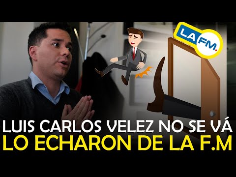 ECHARON A LUIS CARLOS VÉLEZ DE LA F.M