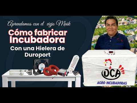 CÓMO FABRICAR UNA INCUBADORA CON UNA HIELERA DE DUROPORT.
