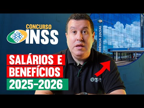Concurso INSS: Salários e benefícios 2025 2026
