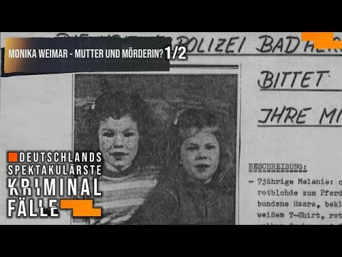 Monika Weimar - Mutter und Mörderin? 1/2 - Verschwunden | Deutschlands spektakulärste Kriminalfälle