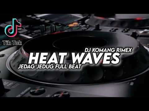 Dj Heat Waves Jedag Jedug Full Beat Viral Tiktok Terbaru 2022 Dj Komang Rimex | Dj Heat Waves