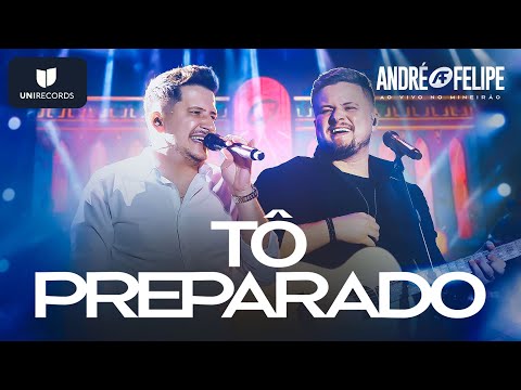 André e Felipe - Tô Preparado [Ao Vivo no Mineirão]