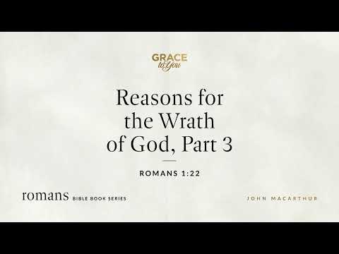 Reasons for the Wrath of God, Part 3 (Romans 1:22) [Audio Only]