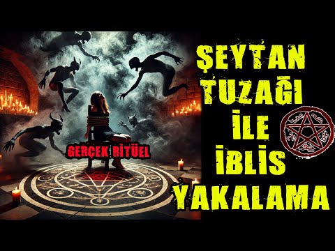 Şeytan Tuzağı İle İblis Yakalama