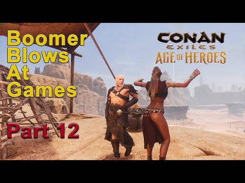 Boomer Blows At Games: Conan Exiles Part 12