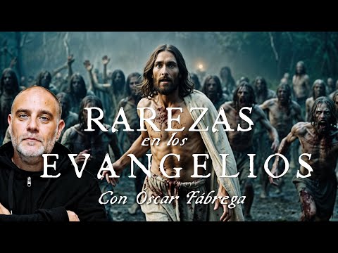 Curiosidades y rarezas de los EVANGELIOS, con Óscar Fábrega