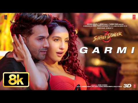 Garmi 8K Video Song | Street Dancer 3D | Varun Dhawan,Nora Fatehi,Badshah,Neha Kakkar | Remo D'Souza
