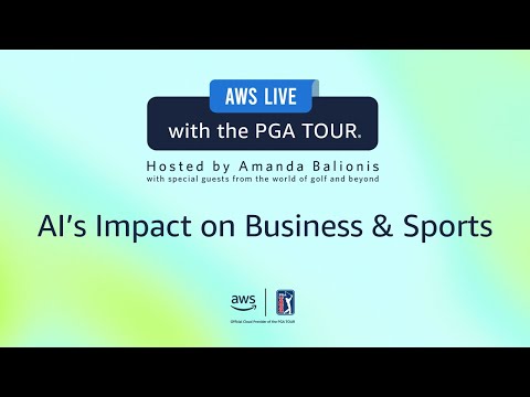 AWS Live with the PGA TOUR - AI's Impact on Business & Sports