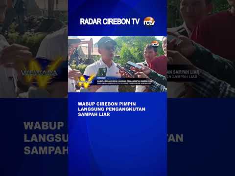 Wabup Cirebon Pimpin Langsung Pengangkutan Sampah Liar