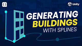How to Procedurally Generate Buildings using Splines in Unity