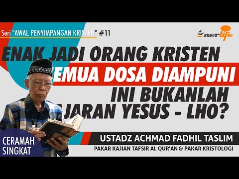 ENAK JADI KRISTEN SEMUA DOSA SUDAH DIAMPUNI - Ini Bukan Ajaran Yesus | Kristolog Ust FADHIL TASLIM