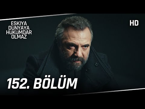 Eşkıya Dünyaya Hükümdar Olmaz 152. Bölüm | HD İZLE