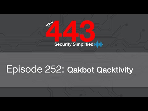 The 443 Podcast - Episode 252 - Qakbot Qacktivity