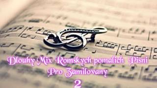 Dlouhej mix romskych pomalých písni pro zamilovaní 2